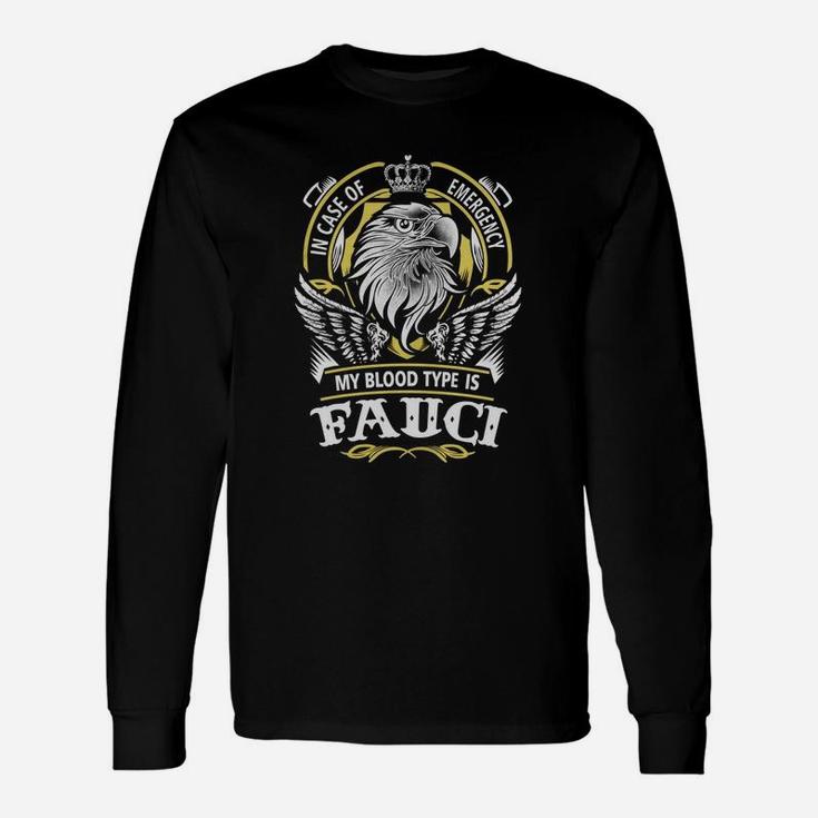 Fauci In Case Of Emergency My Blood Type Is Fauci -fauci Shirt Fauci Hoodie Fauci Fauci Tee Fauci Name Fauci Lifestyle Fauci Shirt Fauci Names Long Sleeve T-Shirt