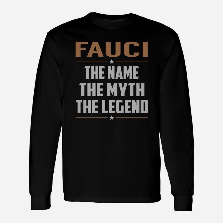 Fauci Shirts The Name The Myth The Legend Name Tshirts Long Sleeve T-Shirt