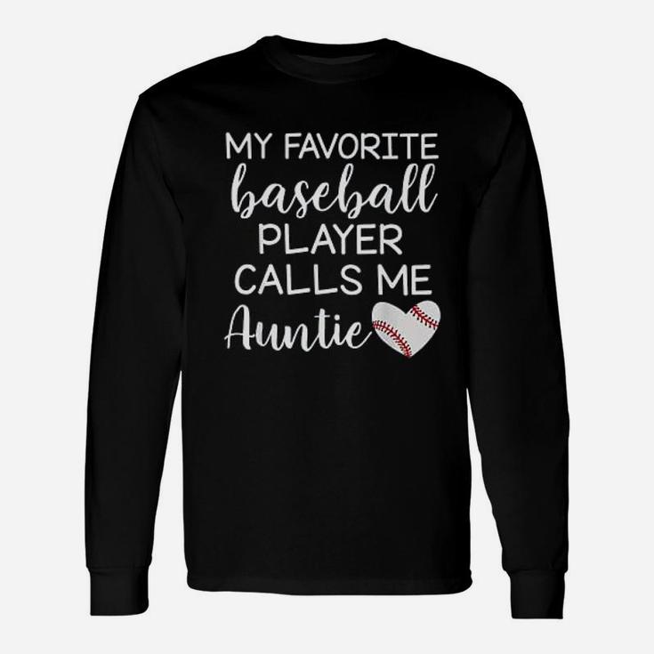 My Favorite Baseball Player Calls Me Auntie Long Sleeve T-Shirt