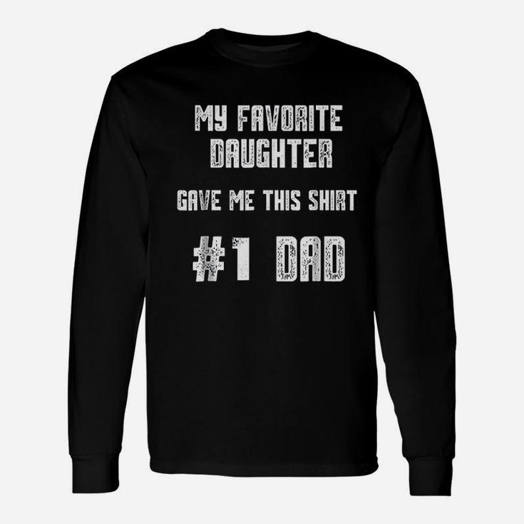 My Favorite Daughter Gave Me This Number One Dad Long Sleeve T-Shirt