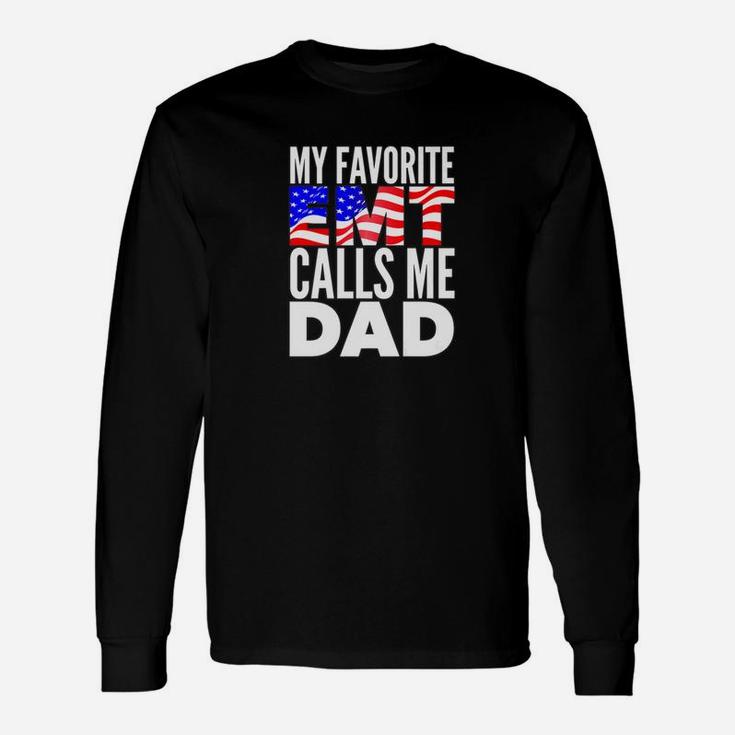My Favorite Emt Calls Me Dad Proud Emt Dad Shirt Father Long Sleeve T-Shirt