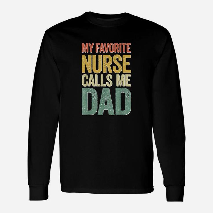 My Favorite Nurse Calls Me Dad Fathers Day Long Sleeve T-Shirt