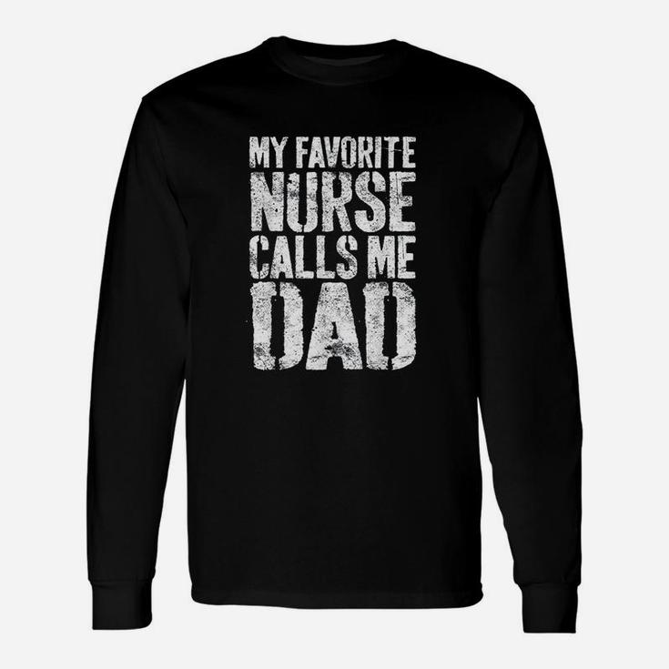 My Favorite Nurse Calls Me Dad, funny nursing gifts Long Sleeve T-Shirt
