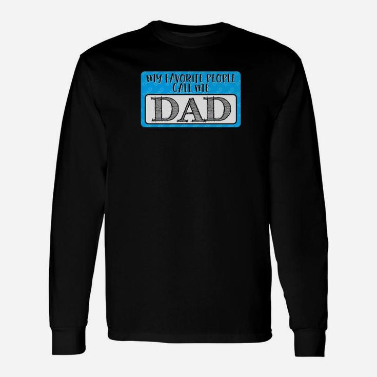 My Favorite People Call Me Dad For Father Long Sleeve T-Shirt