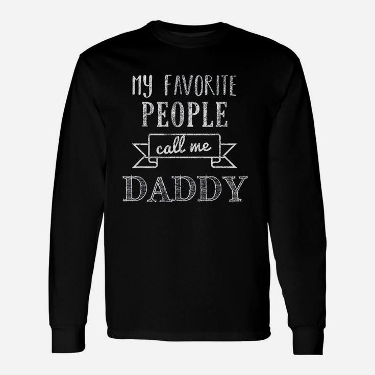My Favorite People Call Me Daddy Long Sleeve T-Shirt