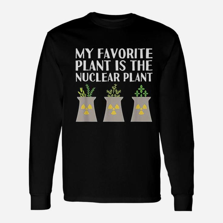 My Favorite Plant Is The Nuclear Plant Engineer Long Sleeve T-Shirt