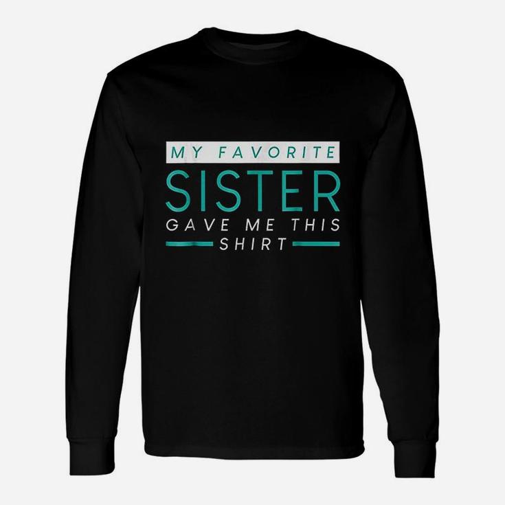 My Favorite Sister Bought Me This Sister Long Sleeve T-Shirt