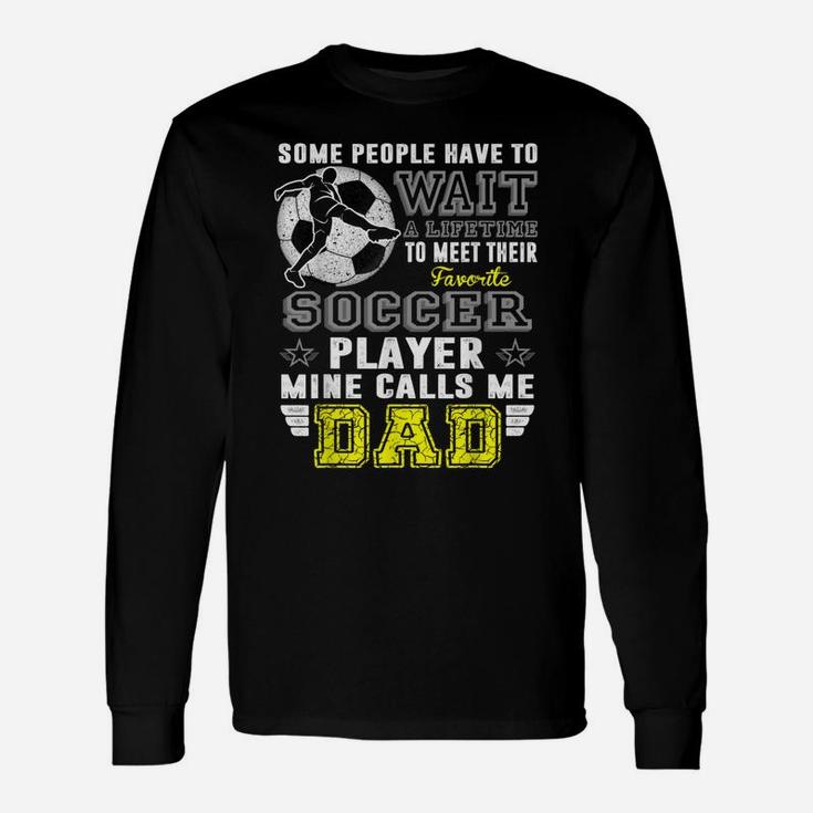 My Favorite Soccer Player Calls Me Dad Father Day Long Sleeve T-Shirt
