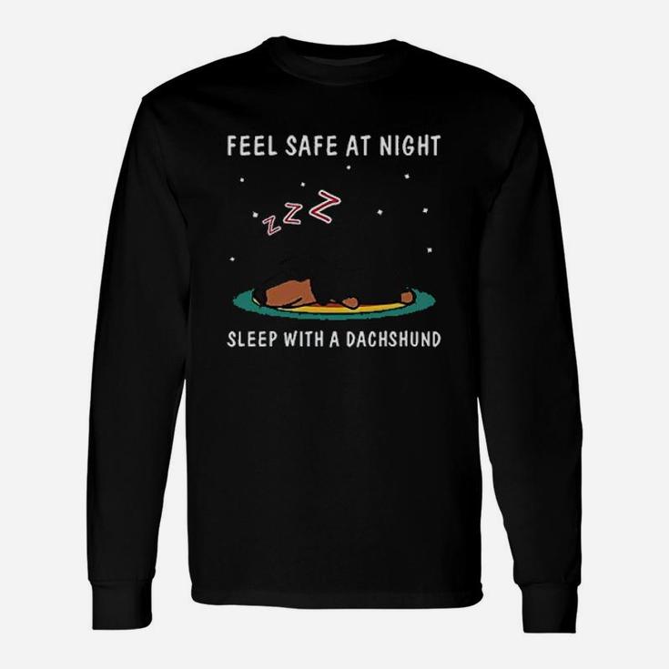 Feel Safe At Night Sleep With A Dachshund Long Sleeve T-Shirt