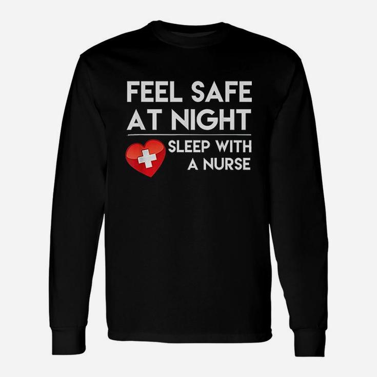 Feel Safe At Night Sleep With A Nurse Long Sleeve T-Shirt