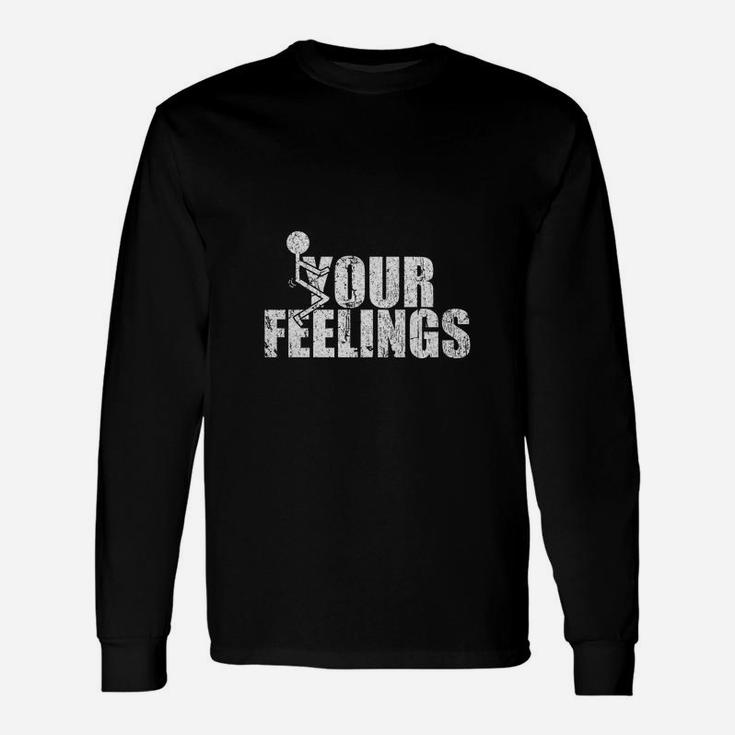 Your Feelings Long Sleeve T-Shirt