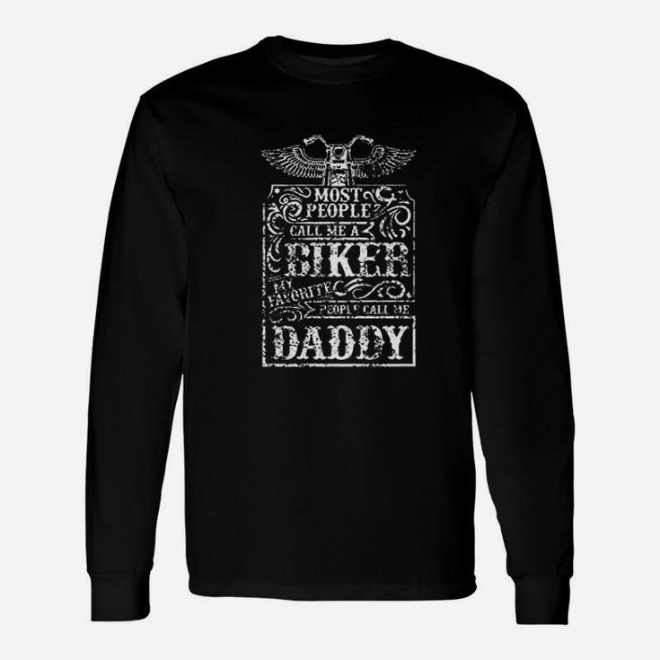 Feisty And Fabulous Father Day Present Most People Call Me A Biker My Favorite People Call Me Long Sleeve T-Shirt