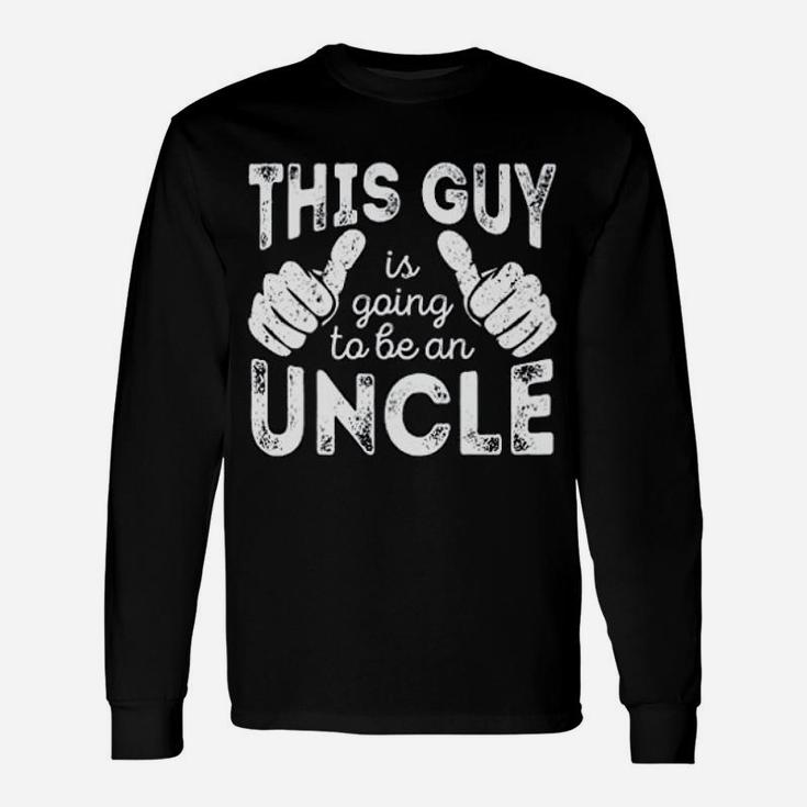Feisty And Fabulous This Guy Is Going To Be A Uncle Looks Like Long Sleeve T-Shirt