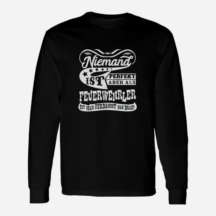 Feuerwehr Langarmshirts mit Spruch, Perfekter Feuerwehrler Näher Dran - Schwarz