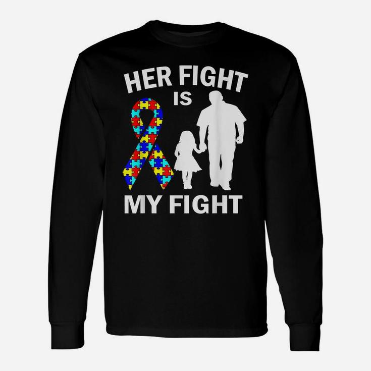 Her Fight Is My Fight Autism Awareness Dad Daughter T-shirt Long Sleeve T-Shirt