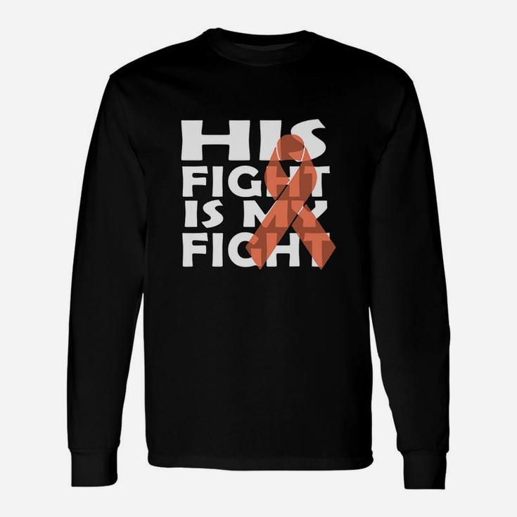 His Fight Is My Fight Long Sleeve T-Shirt