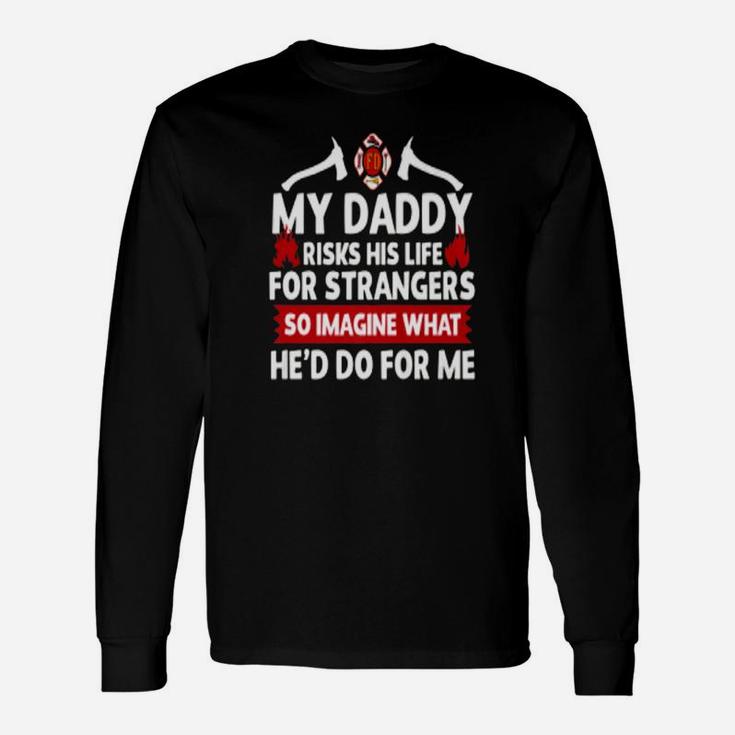 Firefighter Child My Daddy Risks His Life Premium Long Sleeve T-Shirt
