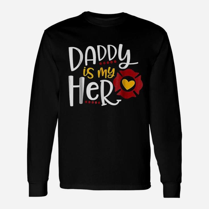 Firefighter Father Day Daddy Is My Hero Long Sleeve T-Shirt