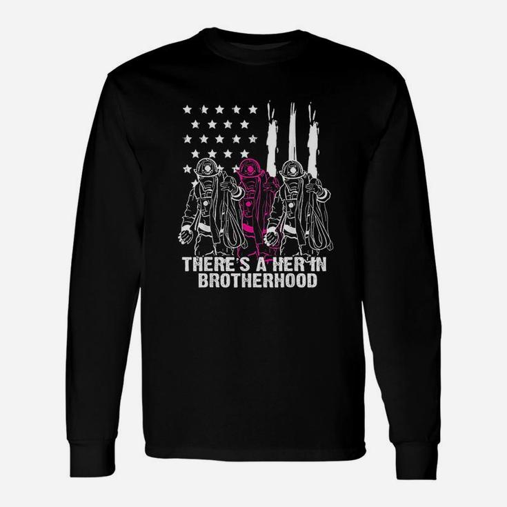 Firefighter There Is A Her In Brotherhood Long Sleeve T-Shirt