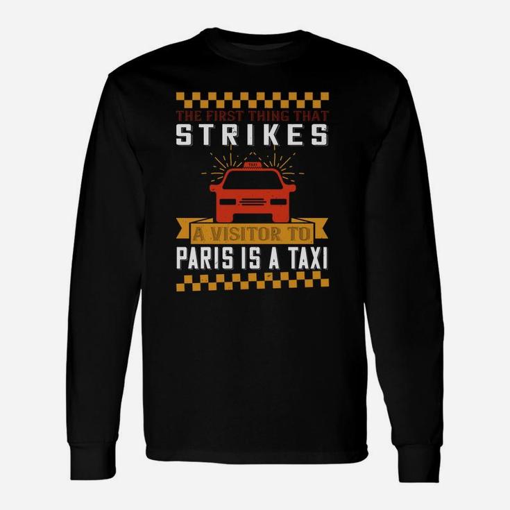 The First Thing That Strikes A Visitor To Paris Is A Taxi Long Sleeve T-Shirt