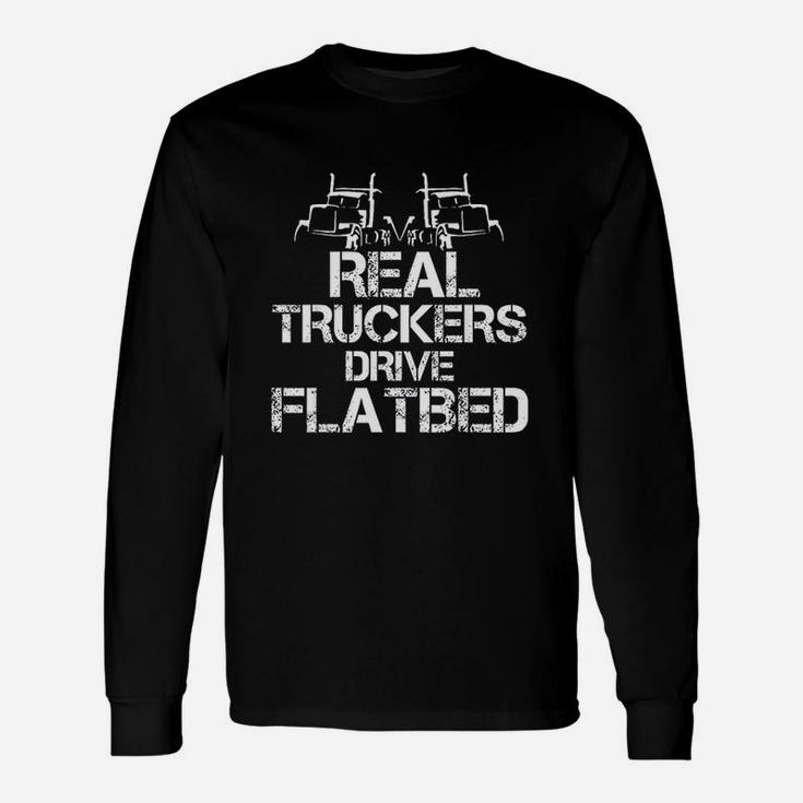 Flatbed Trucker Wear For Cdl Trucking Flatbedder Long Sleeve T-Shirt