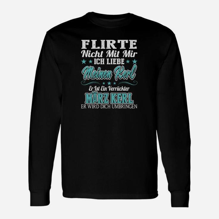 Flirte nicht mit mir Langarmshirts, Schwarzes Spruch Tee für März Geborene