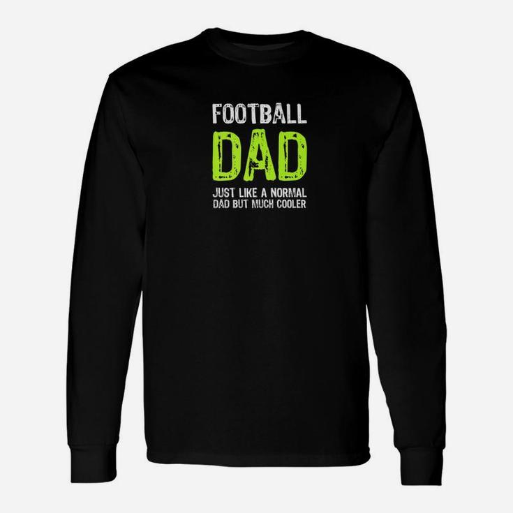 Football Dad But Much Cooler Enthusiast Hobbyist Long Sleeve T-Shirt