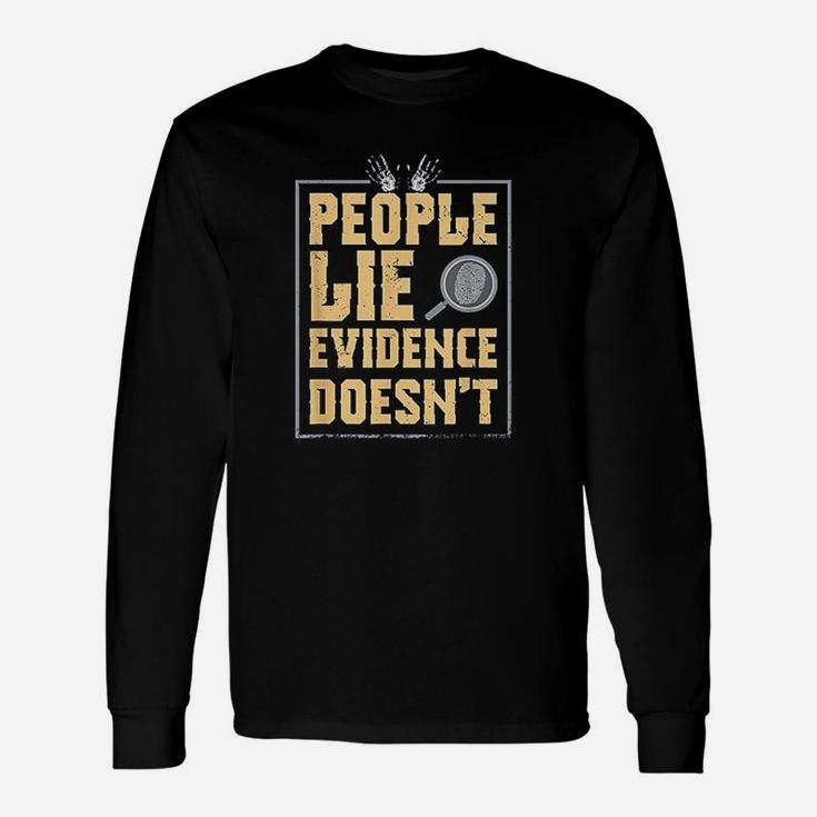 Forensic Scientist People Lie Evidence Doesnt Long Sleeve T-Shirt