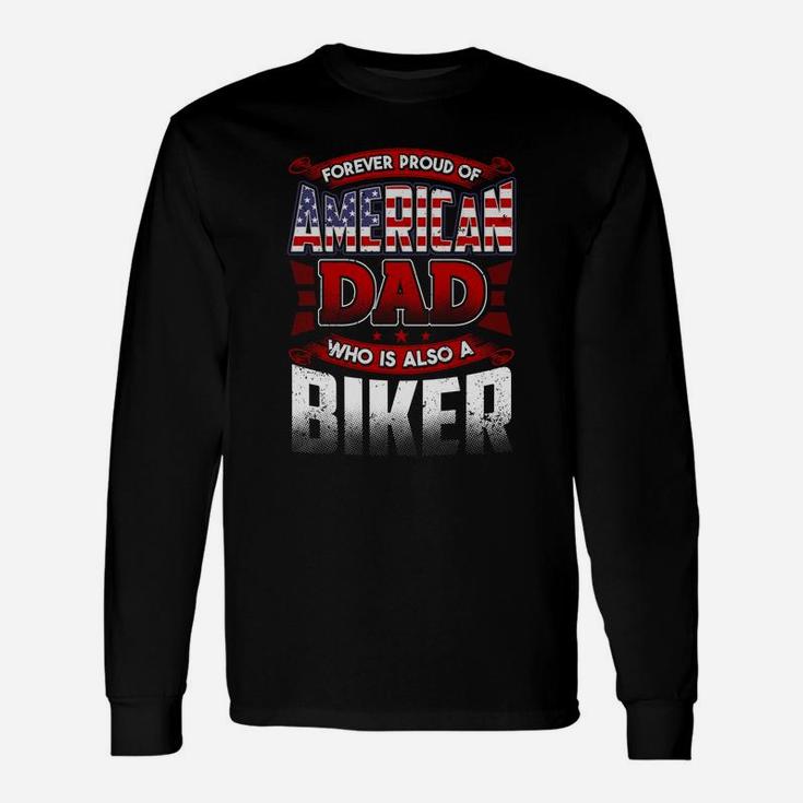 Forever Proud Of American Dad Who Is Also A Biker Jobs Long Sleeve T-Shirt