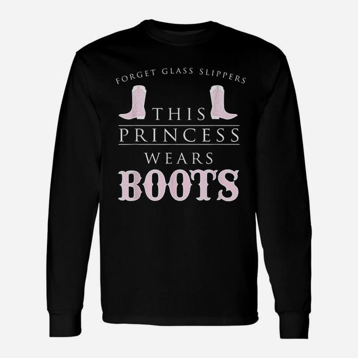 Forget Glass Slippers This Princess Wears Boots Long Sleeve T-Shirt