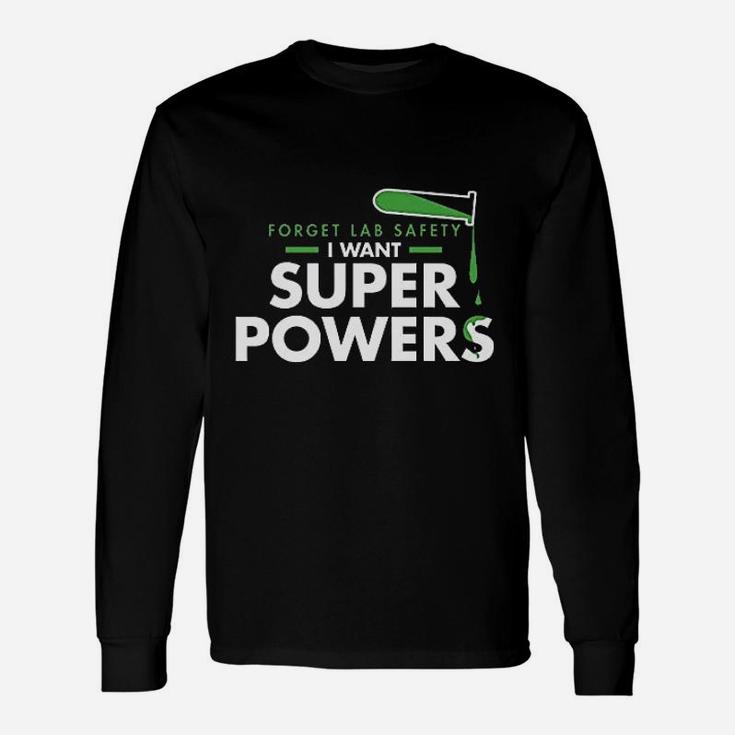 Forget Lab Safety I Want Super Powers Graphic Long Sleeve T-Shirt