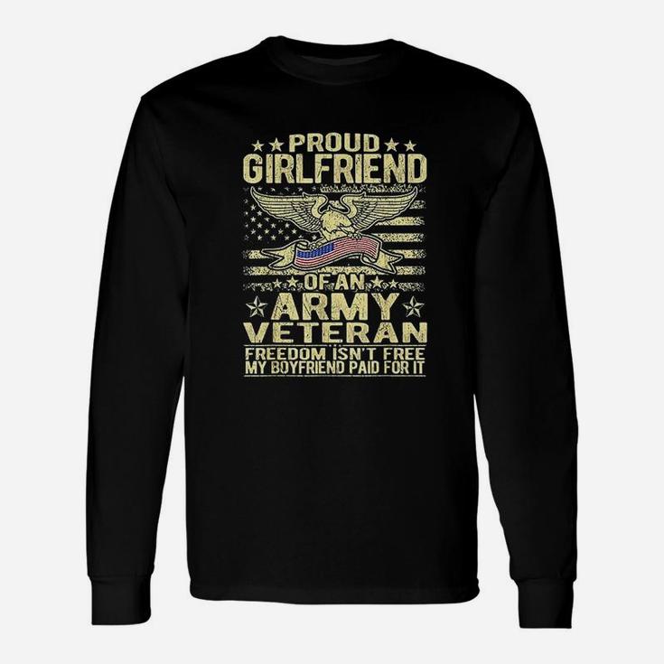 Freedom Isnt Free Proud Girlfriend Of An Army Veteran Long Sleeve T-Shirt
