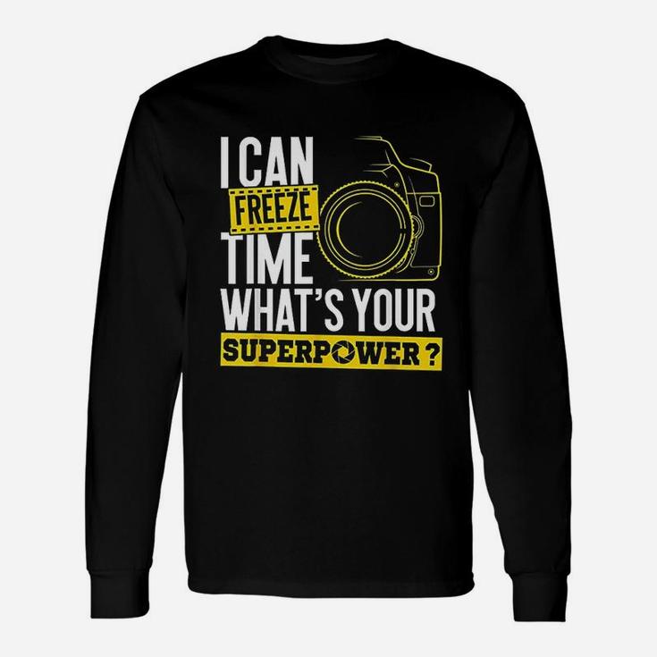 I Can Freeze Time Superpower Photographer Camera Long Sleeve T-Shirt