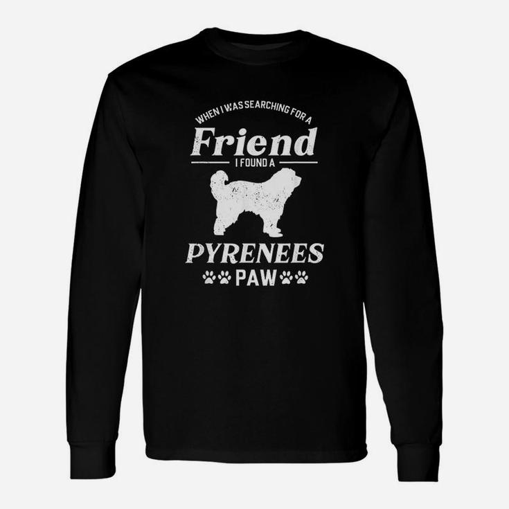 Friend I Found A Pyrenees Paw, best friend birthday gifts, unique friend gifts, gifts for best friend Long Sleeve T-Shirt
