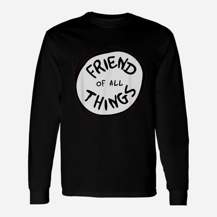 Friend Of All Things, best friend christmas gifts, birthday gifts for friend, friend christmas gifts Long Sleeve T-Shirt