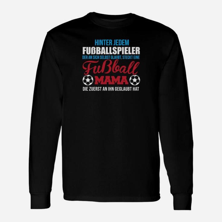 Fußball Mama Langarmshirts: Zuerst Geglaubt Spruch für Mütter