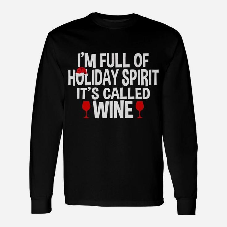 Im Full Of Holiday Spirit Its Called Wine Christmas Long Sleeve T-Shirt