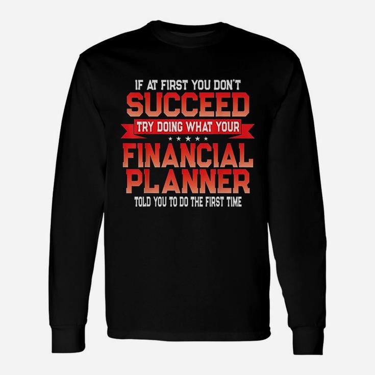 Fun Financial Planner Retirement Advisor Quote Long Sleeve T-Shirt