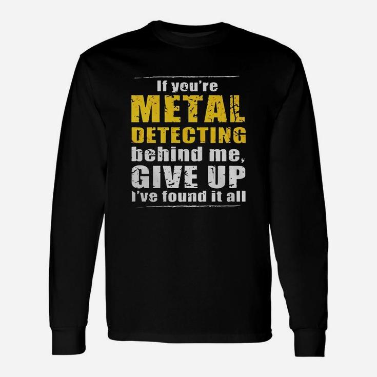 Fun Metal Detecting A Unique Metal Detecting Long Sleeve T-Shirt