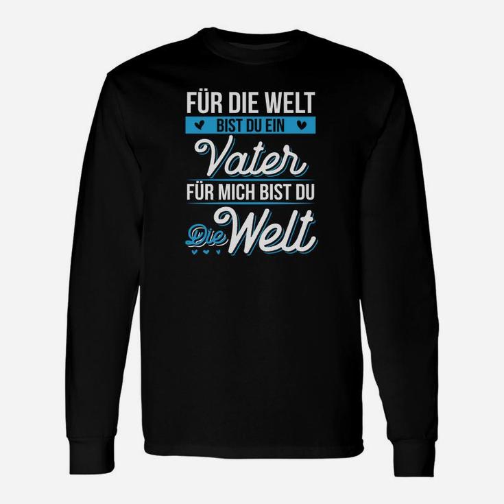 Für Die Welt Bist Du Ein Vater Für Mich Bist Du Die Welt Langarmshirts