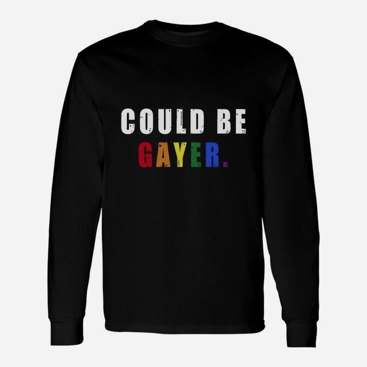 Could Be Gayer Tees Long Sleeve T-Shirt