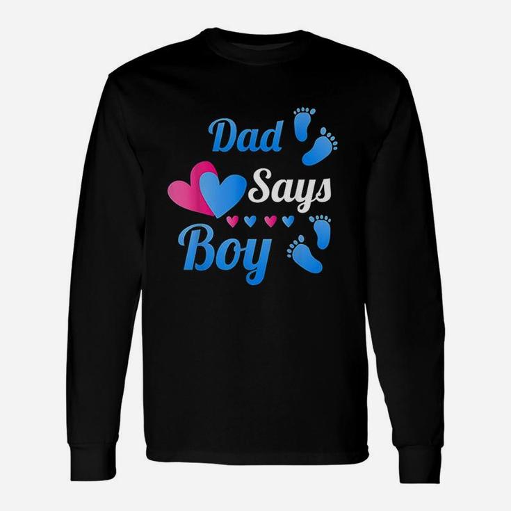 Gender Reveal Dad Daddy Says Boy Baby Reveal Long Sleeve T-Shirt