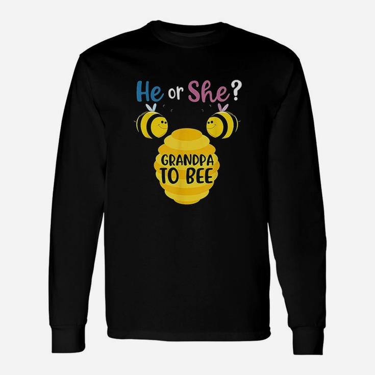 Gender Reveal What Will It Bee He Or She Grandpa To Be Long Sleeve T-Shirt