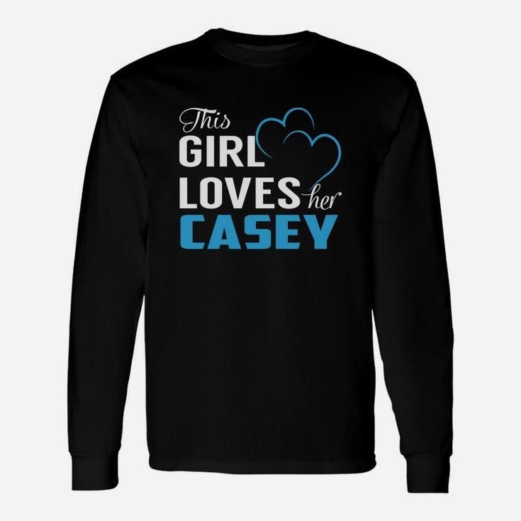 This Girl Loves Her Casey Name Shirts Long Sleeve T-Shirt