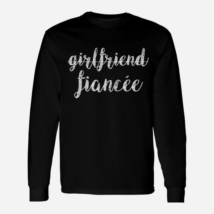 Girlfriend Fiance Engagement, best friend gifts, gifts for your best friend, gifts for best friend Long Sleeve T-Shirt