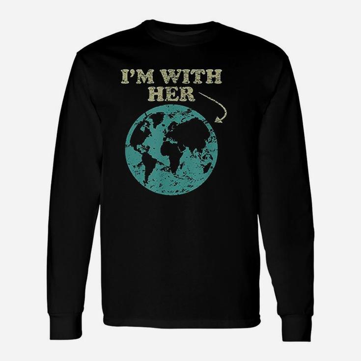 Im With Her Global Warming Climate Change Earth Long Sleeve T-Shirt