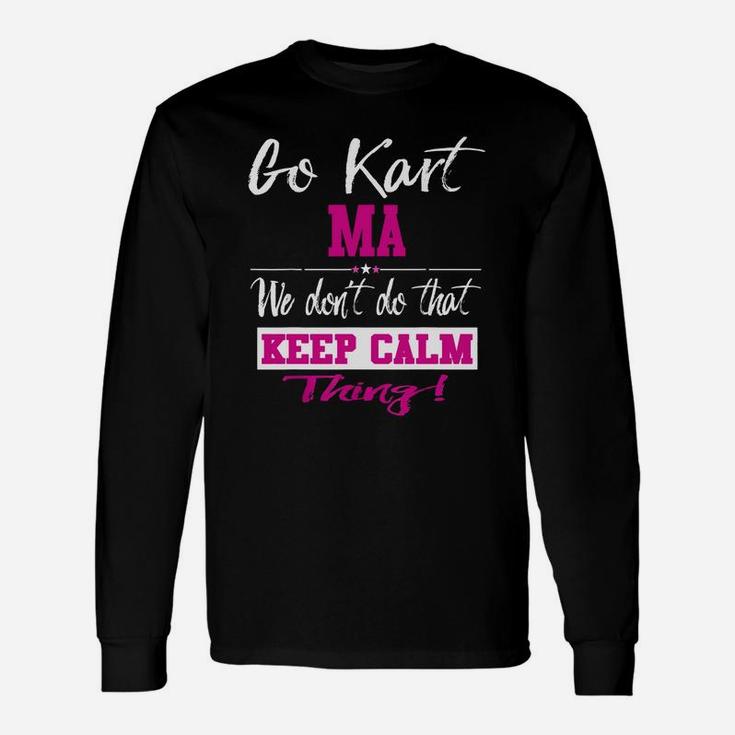 Go Kart Ma We Dont Do That Keep Calm Thing Go Karting Racing Kid Long Sleeve T-Shirt