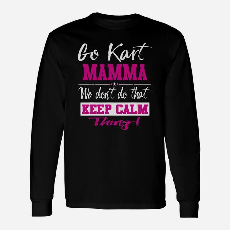Go Kart Mamma We Dont Do That Keep Calm Thing Go Karting Racing Kid Long Sleeve T-Shirt