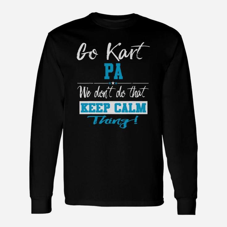 Go Kart Pa We Dont Do That Keep Calm Thing Go Karting Racing Kid Long Sleeve T-Shirt