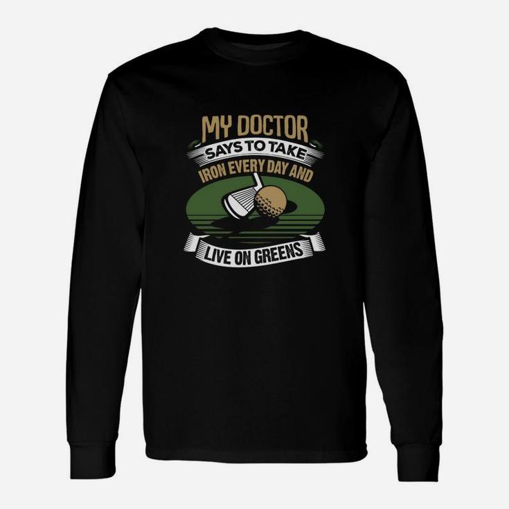Golf My Doctor Says To Take Iron Every Day Long Sleeve T-Shirt